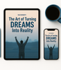 The Art of Turning Dreams Into Reality
